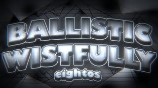 Ballistic Wistfully by Eightos correct audio sync  4K60FPS [upl. by Basham195]