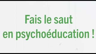 Fais le saut en psychoéducation [upl. by Yelime536]