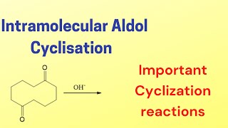 Cyclization by Intramolecular aldol condensation  cyclisation reactions  organic chemistry [upl. by Kayley]