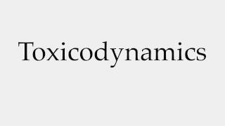 How to Pronounce Toxicodynamics [upl. by Betsey]