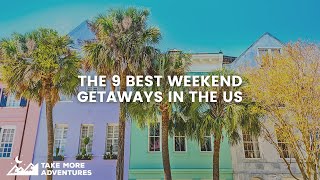 The 9 Best Weekend Getaways in the US [upl. by Eenat]