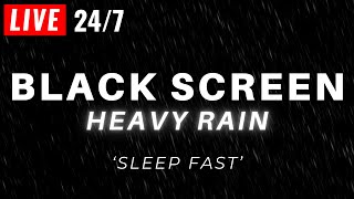 🔴 Heavy Rain to Sleep FAST with Black Screen  Powerful Rain LIVE 247 [upl. by Rrats]