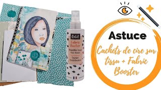 Faire des cachets de cire sur du tissu  Le Fabric Booster ODIF [upl. by Ia]