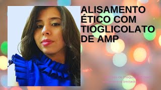 Alisamento ético com tioglicolato de AMP [upl. by Atiuqal]