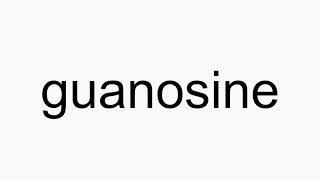 How to pronounce guanosine [upl. by Conan]