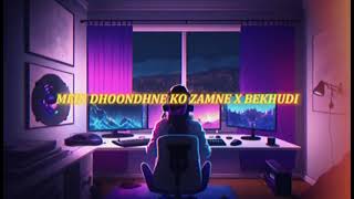 Mein Dhoondhne Ko Zamne X Bekhudi [upl. by Tabbie]