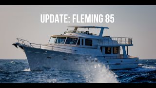 An Update On The Fleming Yachts 85 [upl. by Rebeh559]