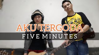 Aku Tergoda  Five Minutes   Cover By Versa dan Akaks [upl. by Victoir]