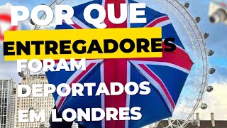 Entregadores DEPORTADOS em LONDRES [upl. by Kunz]