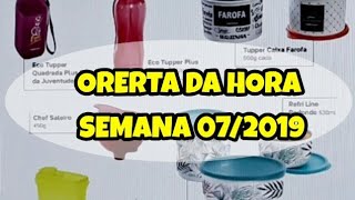 OFERTA DA HORA DA SEMANA 72019 VITRINE 2 TUPPERWARE 👉🏻🔔👍😘 [upl. by Trebmal]