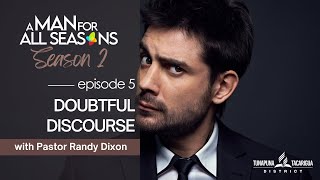 A Man For All Seasons  Season 2  Episode 5  Doubtful Discourse with Pr Randy Dixon [upl. by Anoi]