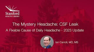 The Mystery Headache CSF Leak  A Fixable Cause of Daily Headache  2023 Update [upl. by Daley]