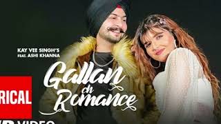 Gallan Ch Romance LYRICAL Kay Vee Singh Ft Ashi Khanna Cheetah Ricky Malhi New Punjabi Song [upl. by Howlond]