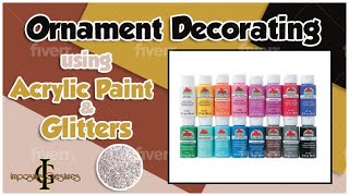 Glitter and Acrylic Paint Ornaments how to do them [upl. by Durante]