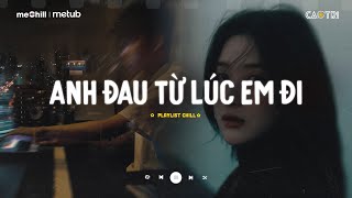 Ngày Đó Anh Ngỡ Chỉ Là Lời Nói  Anh Đau Từ Lúc Em Đi Trần Mạnh Cường  Mixtape Lofi CaoTri Mix Buồn [upl. by Rey]