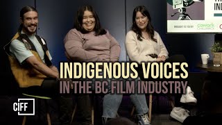 CIFF23 Indigenous Voices In The BC Film Industry [upl. by Nafis]