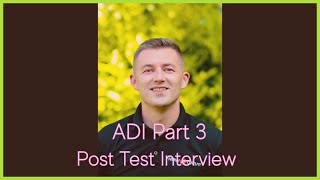 ADI Part 3  Post Test Interview  Grade A [upl. by Ohcirej]