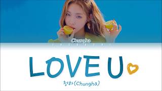 CHUNGHA 청하  LOVE U LYRICS Color Coded EngRomHan가사 [upl. by Sirrot]