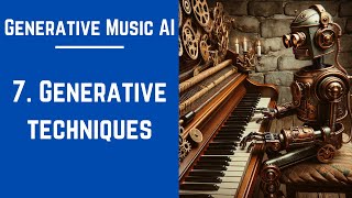 7 Generative Techniques  Generative Music AI [upl. by Anilegna]