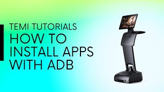 temi Tutorials  How to use adb to install apps on temi [upl. by Yendahc]