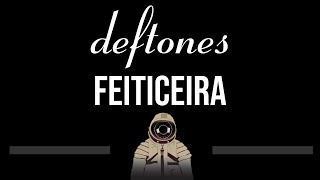 Deftones • Feiticeira CC Upgraded Video 🎤 Karaoke Instrumental [upl. by Ferdinanda]