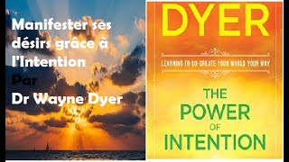 Manifester ses désirs grâce à lIntention par Dr Wayne Dyer Résumé [upl. by Anaitit]