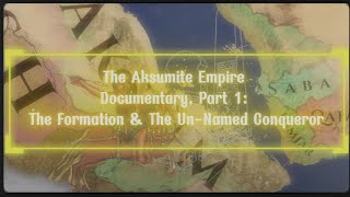 The Aksumite Empire Documentary Part 1 The Formation amp The UnNamed Conqueror [upl. by Retse930]