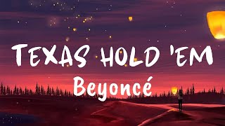 TEXAS HOLD EM Lyrics  Beyoncé [upl. by Yessac733]