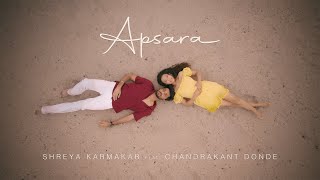 Apsara  Official Music Video  Shreya Karmakar ft Chandrakant Donde [upl. by Roice]