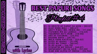 🎶BEST PAPURI SONGS PLAYLIST 4🎶 with Lyrics  Papuri Collection [upl. by Kirkpatrick]