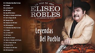 Eliseo Robles Puros Exitos  Grandes Exitos De Eliseo Robles  Corridos Famosos Mix 2023 [upl. by Lexis839]