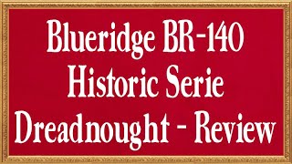 Blueridge BR140 Historic Serie vollmassiv Dreadnought  Review [upl. by Enitsirt]