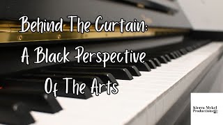 Behind The Curtain A Black Perspective Of The Arts [upl. by Pinsky747]