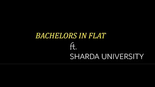 Bachelors in Flat  ft SHARDA UNIVERSITY  INTRODUCTION SERIES [upl. by Ogait]