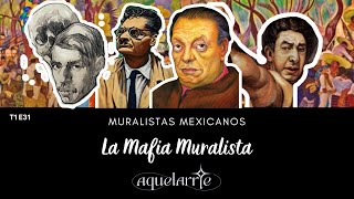 T1E31 MURALISTAS MEXICANOS La Mafia Muralista [upl. by Cressler]