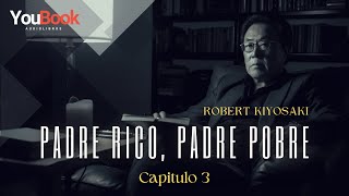 Padre rico Padre pobre  AUDIOLIBRO  CAPITULO 3 ðŸ“š [upl. by Lossa]