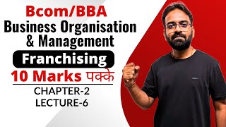 Franchising  Business Organisation and Management Chapter2  Lecture6  BcomBBA 1st year sem 1st [upl. by Aierdna]