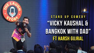 Vicky Kaushal amp Bangkok with Dad  Stand Up Comedy By Harsh Gujral [upl. by Hazard189]