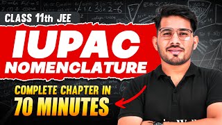 IUPAC NOMENCLATURE in 70 Minutes  Full Chapter Revision  Class 11th JEE [upl. by Anastos]