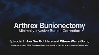 Minimally Invasive Bunion Correction How We Got Here and Where We’re Going [upl. by Antsirhc570]