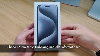 Apple iPhone 15 Pro Max Unboxing und alle Informationen [upl. by Domeniga61]