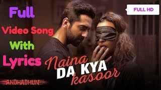 Naina Da Kya Kasoor Lyrics Full Video Song AndhaDhunAyushmann KhurranaRadhika ApteAmit Trivedi [upl. by Bob761]