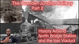 The Ovenden Junction Railway Part 2 North Bridge Railway Station [upl. by Artinahs]