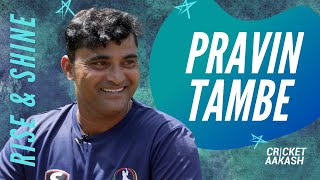 RISE amp SHINE  ft Pravin TAMBE  Cricket Aakash  Pravin Tambe Interview [upl. by Jac]