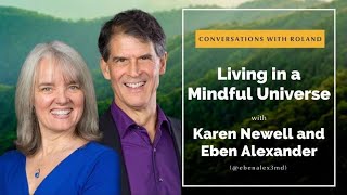 Living in a Mindful Universe with Dr Eben Alexander and Karen Newell [upl. by Lyckman]