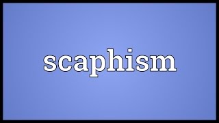 Scaphism Meaning [upl. by Tisha]