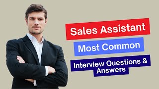 Sales Assistant Interview Questions and Answers for 2024 [upl. by Oberstone]