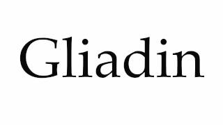 How to Pronounce Gliadin [upl. by Dott230]