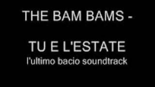 THE BAM BAMS  TU E LESTATE lultimo bacio colonna sonora [upl. by Minoru]