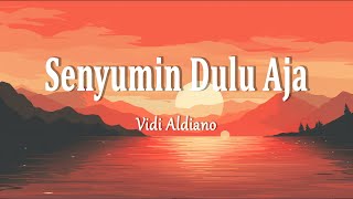 Vidi Aldiano  Senyumin Dulu Aja Lirik [upl. by Einnaffit276]